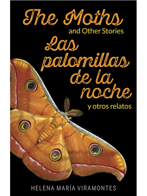 Title details for The Moths and Other Stories / Las palomillas de la noche y otros relatos by Helena María Viramontes - Available